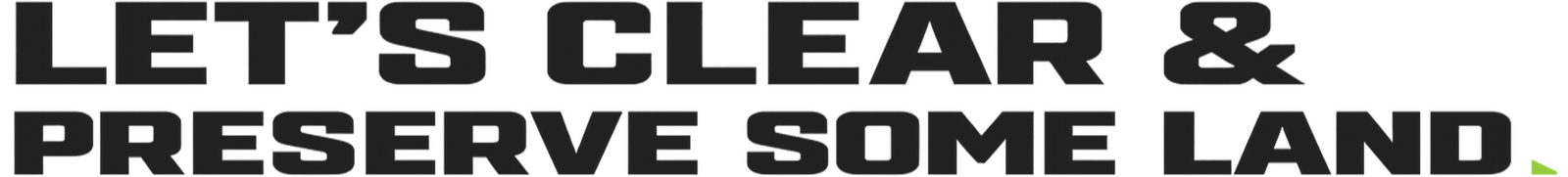 Lets-Clear-&-Preservce-Some-Land